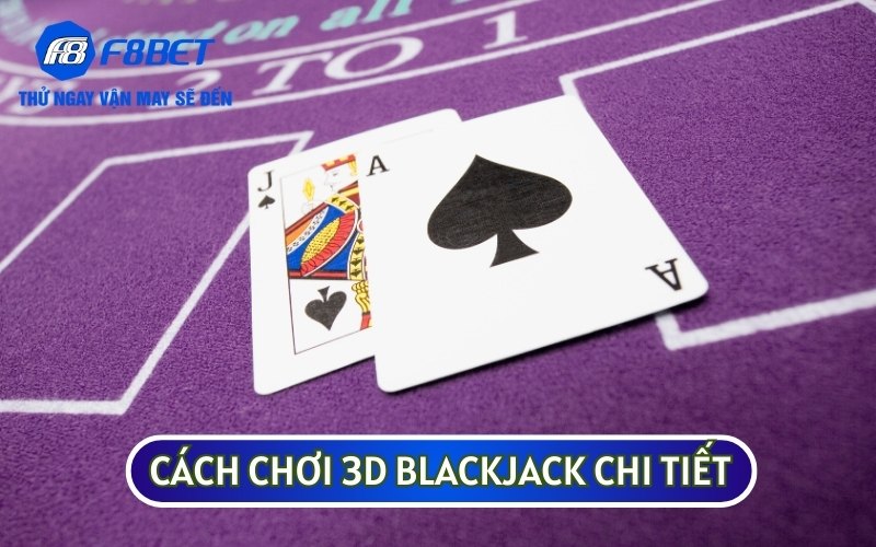 Nhiều người nói rằng cách chơi cơ bản của 3D BLACKJACK không khó như bạn nghĩ